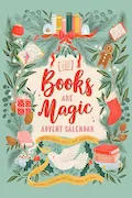 Book Cover: Books Are Magic Advent Calendar: 25 Bookish Gifts for Readers