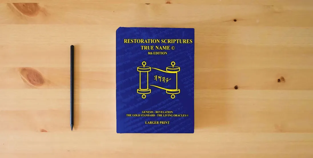 The book The Restoration Scriptures True Name Larger Print Eighth Edition} is on the table