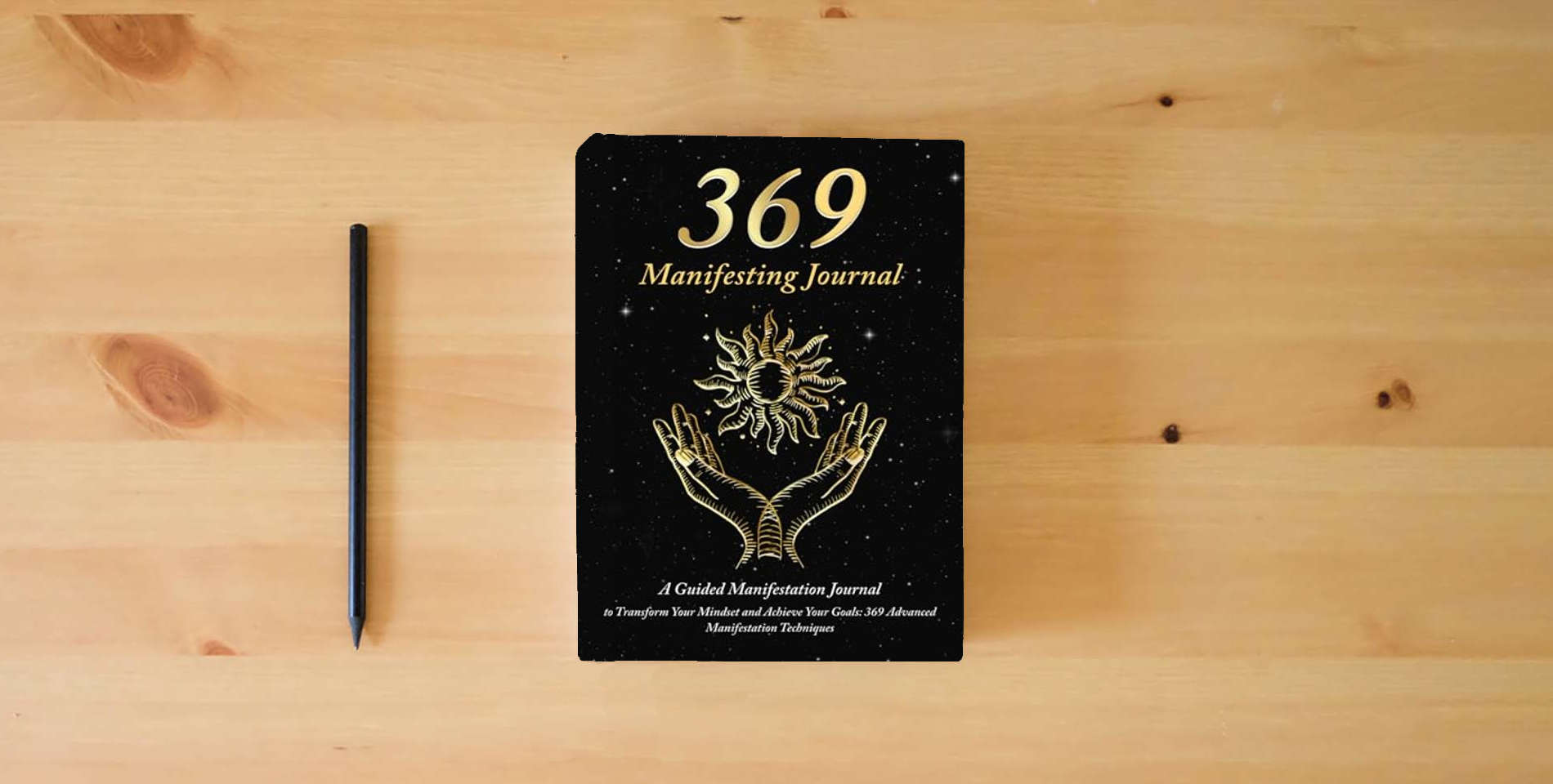 The book 369 Manifesting Journal: A Guided Manifestation Journal to Transform Your Mindset and Achieve Your Goals: 369 Advanced Manifestation Techniques is on the table