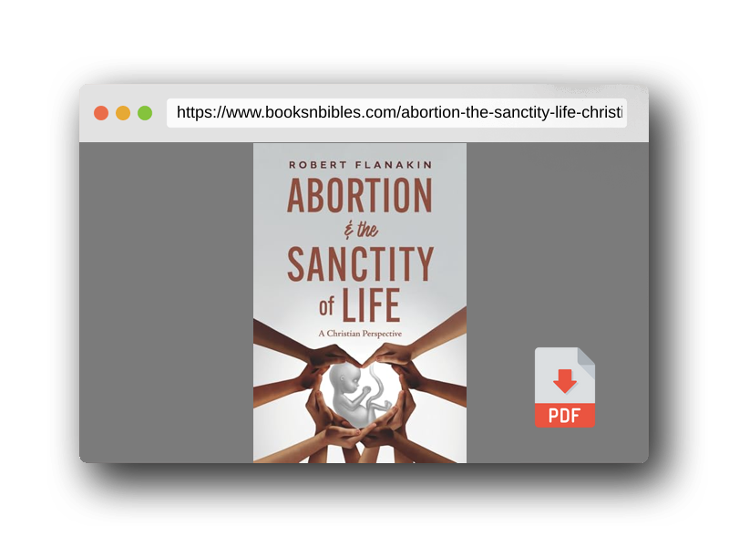 PDF Preview of the book Abortion & the Sanctity of Life: A Christian Perspective