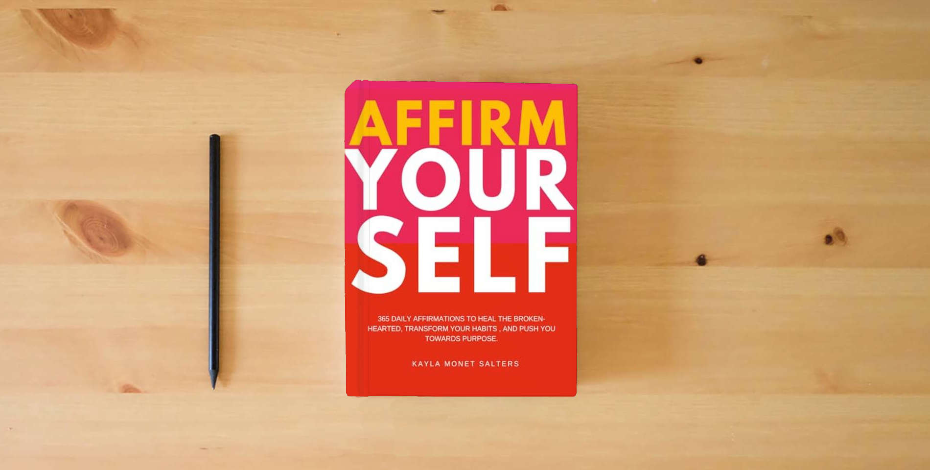 The book Affirm Yourself: 365 Daily Affirmations to Heal the Broken-Hearted, Transform Your Habits, and Push You Towards Purpose is on the table