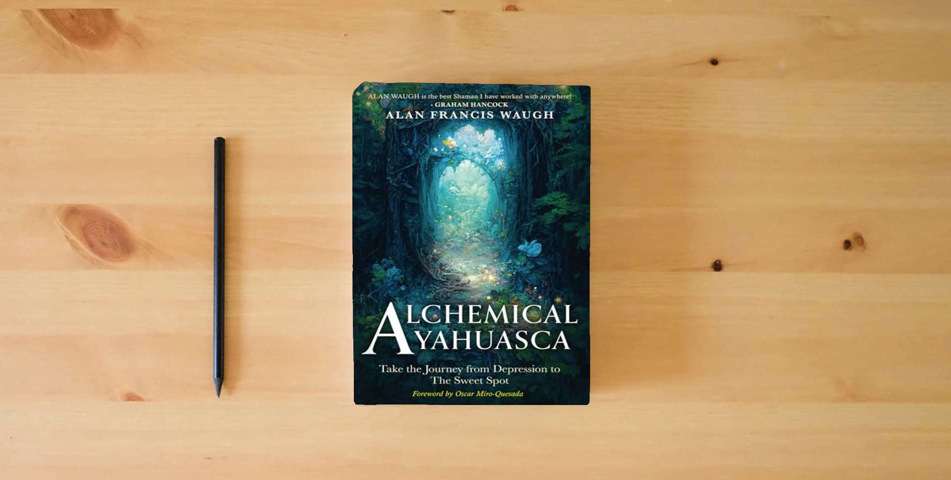 The book Alchemical Ayahuasca: Take the Journey from Depression to the Sweet Spot is on the table
