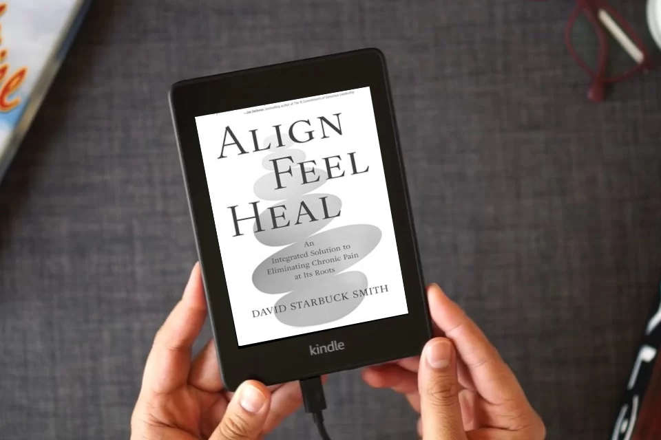 Read Online Align, Feel, Heal: An Integrated Solution to Eliminating Chronic Pain at Its Roots as a Kindle eBook