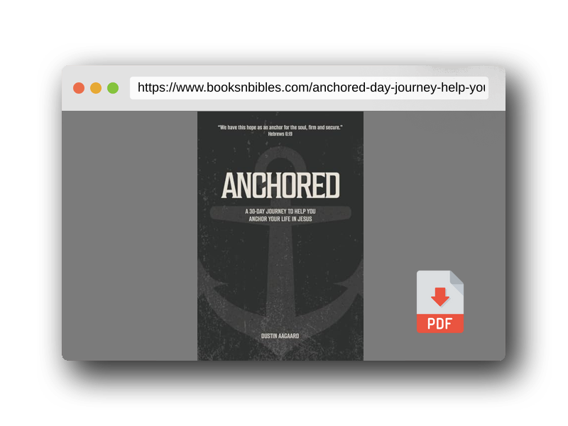 PDF Preview of the book Anchored: A 30 Day Journey to Help you Anchor Your Life in Jesus