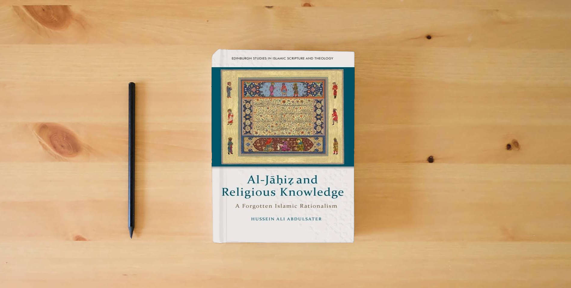 The book Al-Jāḥiẓ and Religious Knowledge: A Forgotten Islamic Rationalism (Edinburgh Studies in Islamic Scripture and Theology) is on the table