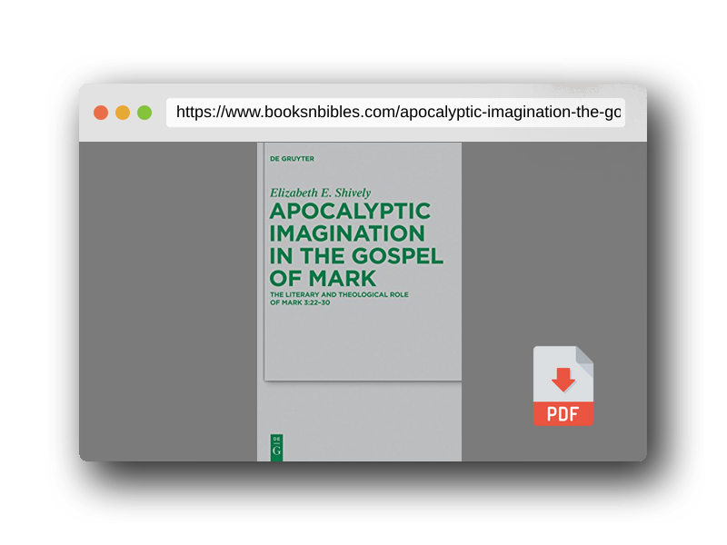 PDF Preview of the book Apocalyptic Imagination in the Gospel of Mark: The Literary and Theological Role of Mark 3:22-30 (Beihefte zur Zeitschrift für die neutestamentliche Wissenschaft, 189)