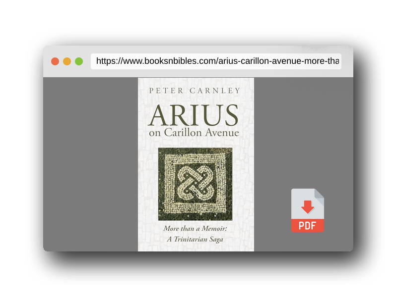 PDF Preview of the book Arius on Carillon Avenue: More than a Memoir: A Trinitarian Saga