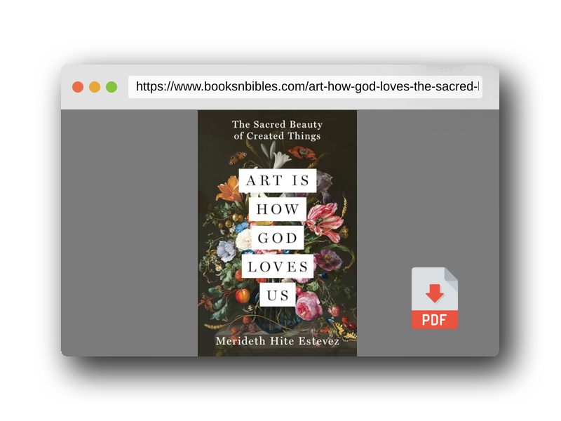 PDF Preview of the book Art Is How God Loves Us: The Sacred Beauty of Created Things