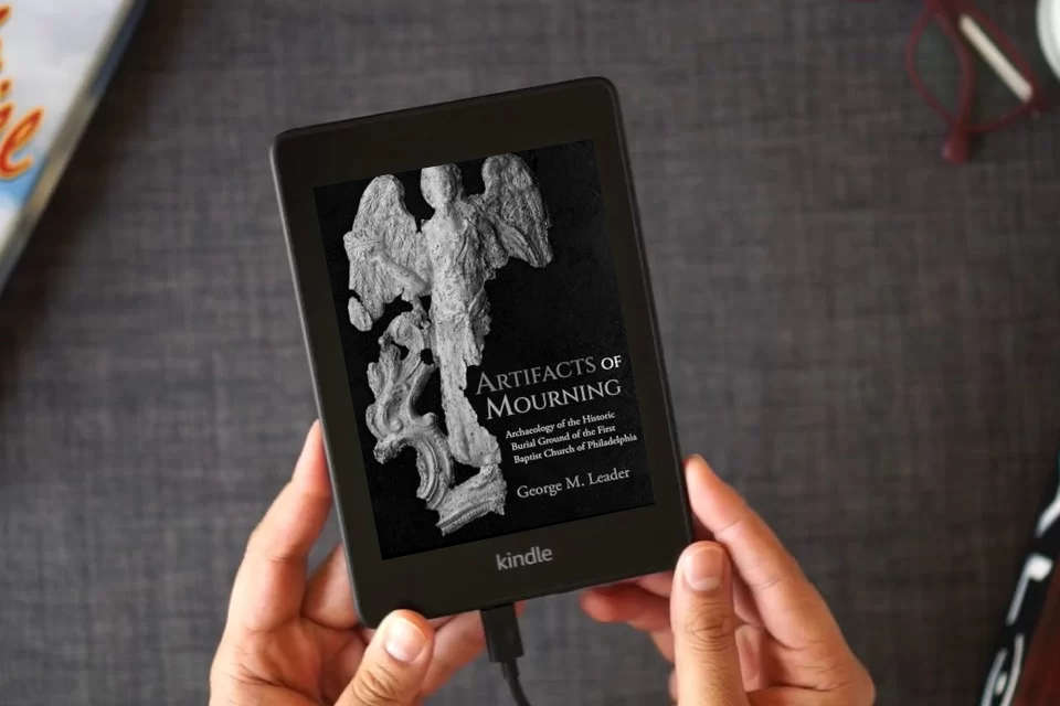 Read Online Artifacts of Mourning: Archaeology of the Historic Burial Ground of the First Baptist Church of Philadelphia (Studies in Funerary Archaeology) as a Kindle eBook