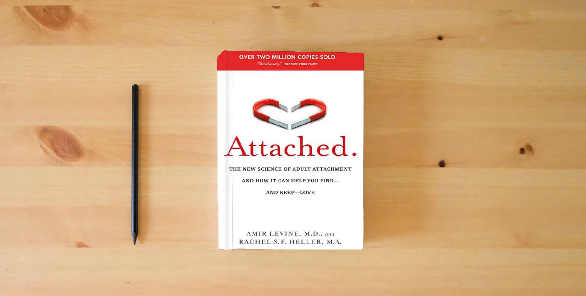 The book Attached: The New Science of Adult Attachment and How It Can Help You Find--and Keep--Love is on the table
