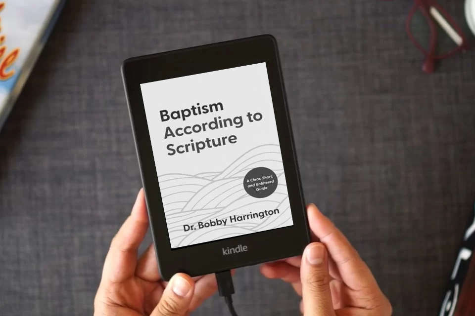 Read Online Baptism According to Scripture: A Clear, Short, and Unfiltered Guide as a Kindle eBook