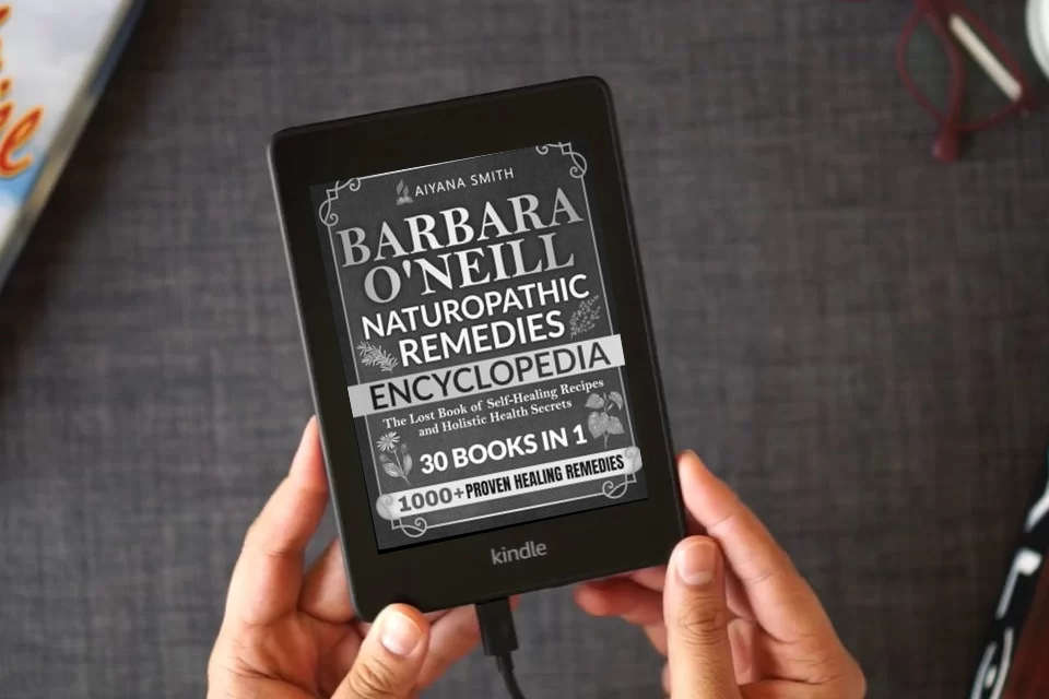 Read Online Barbara O’Neill Naturopathic Remedies Encyclopedia: 30 in 1: The Lost Book of Self-Healing Recipes and Holistic Health Secrets (Barbara O'Neill Teachings Complete Collection) as a Kindle eBook