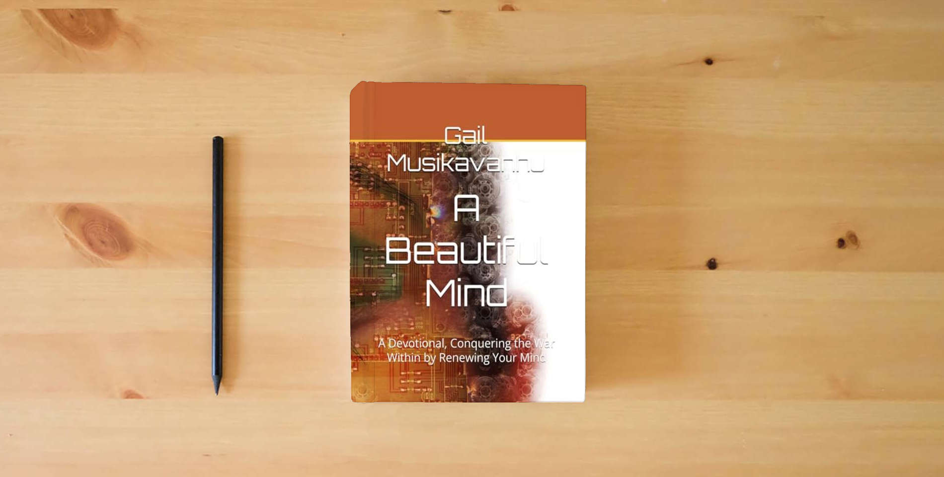 The book A Beautiful Mind: A Devotional, Conquering the War Within by Renewing Your Mind (Renewing Your Mind Devotionals) is on the table