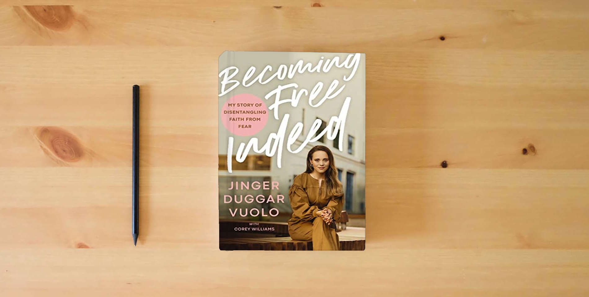 The book Becoming Free Indeed: My Story of Disentangling Faith from Fear is on the table