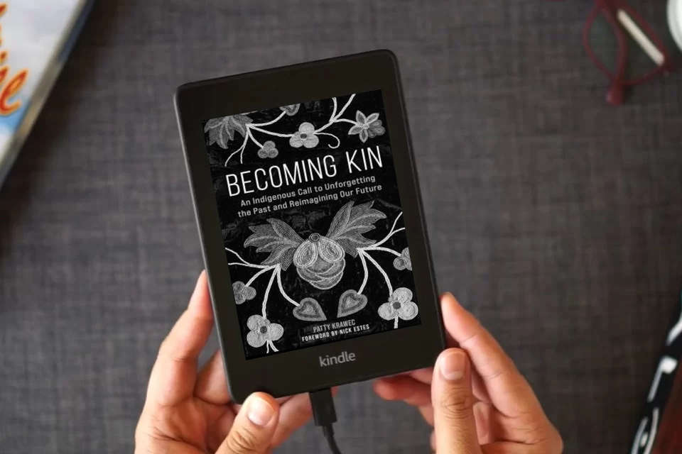 Read Online Becoming Kin: An Indigenous Call to Unforgetting the Past and Reimagining Our Future as a Kindle eBook