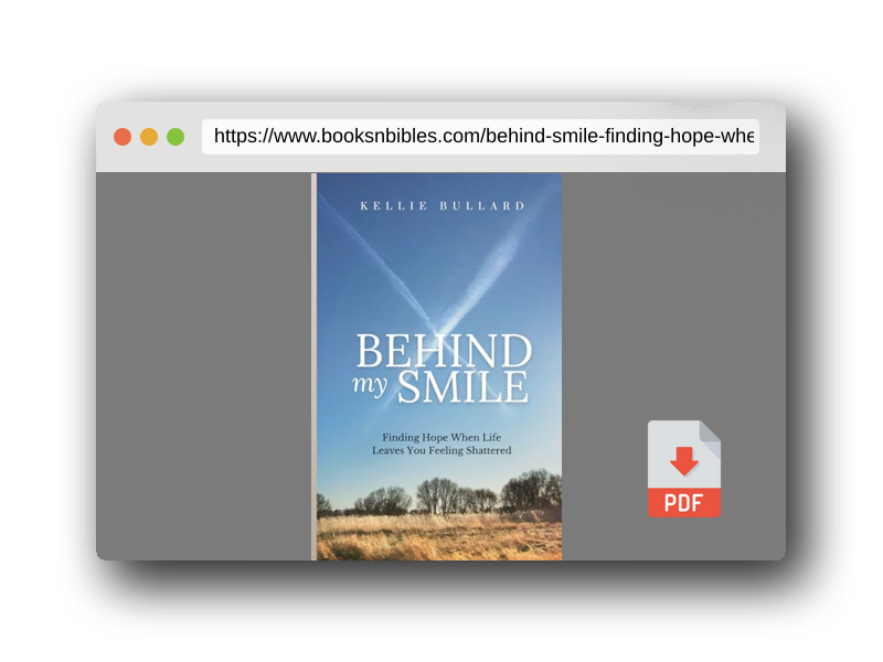 PDF Preview of the book Behind My Smile: Finding Hope When Life Leaves You Feeling Shattered