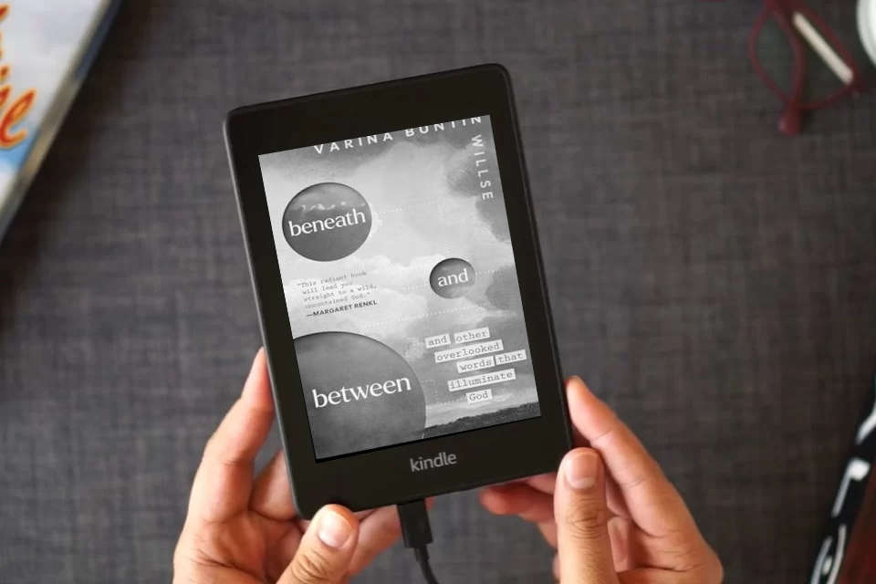 Read Online Beneath and Between: And Other Overlooked Words That Illuminate God as a Kindle eBook
