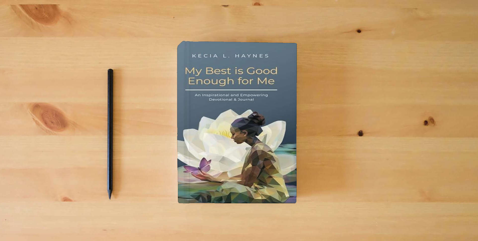 The book My Best Is Good Enough For Me: An Inspirational and Empowering Devotional & Journal is on the table
