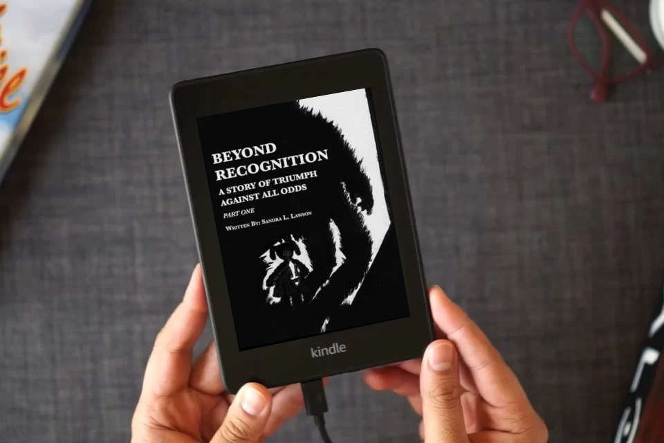 Read Online Beyond Recognition: A Story of Triumph Against All Odds Part One as a Kindle eBook