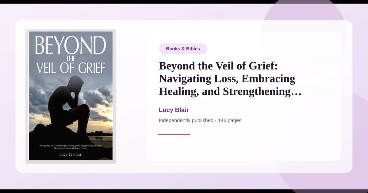 Book Beyond the Veil of Grief: Navigating Loss, Embracing Healing, and ...