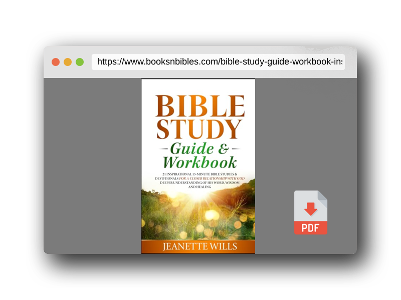 PDF Preview of the book Bible Study Guide & Workbook: 21 INSPIRATIONAL 15-MINUTE BIBLE STUDIES & DEVOTIONALS FOR A CLOSER RELATIONSHIP WITH GOD DEEPER UNDERSTANDING OF HIS WORD, WISDOM AND HEALING