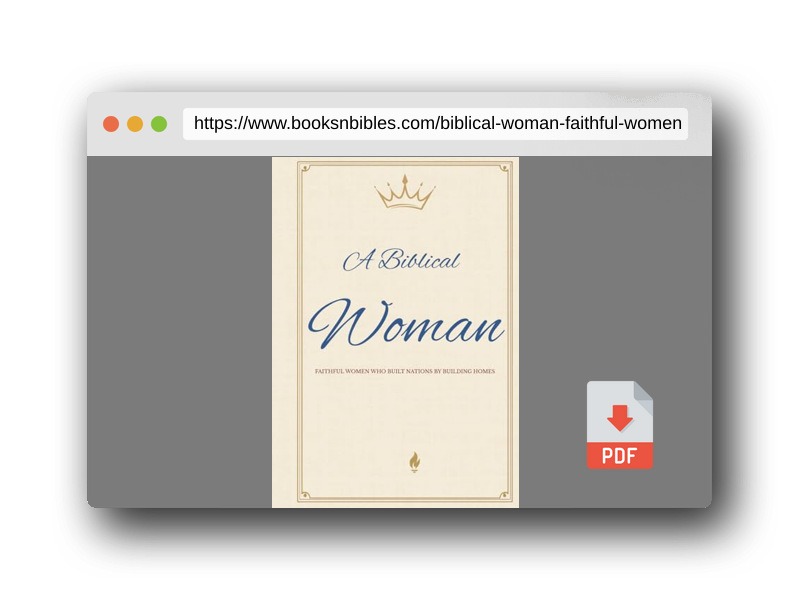 PDF Preview of the book A Biblical Woman: Faithful Women Who Built Nations by Building Homes (America Begins At Home Under God Library)