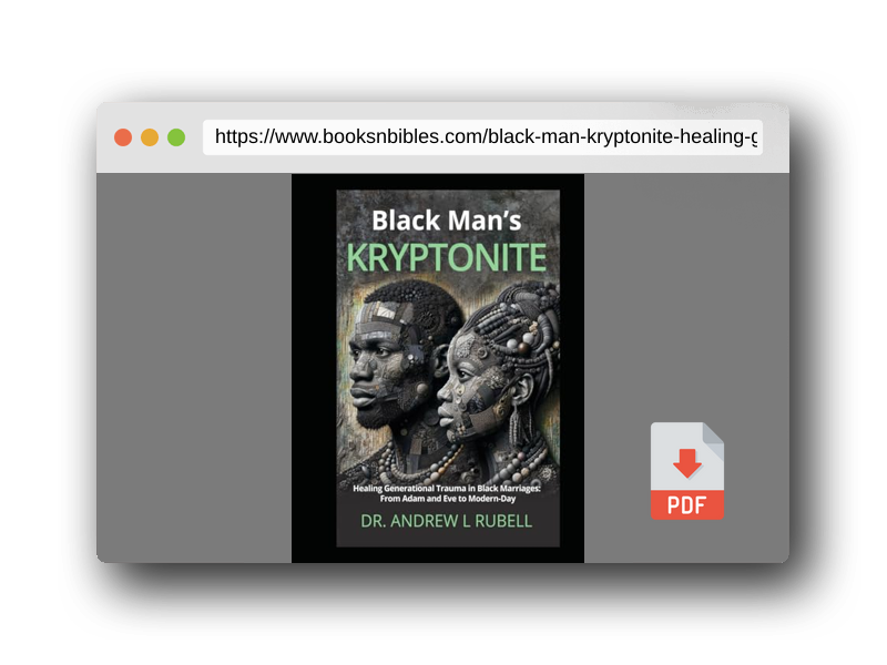 PDF Preview of the book Black Man’s Kryptonite Healing Generational Trauma in Black Marriages: From Adam and Eve to Modern-Day