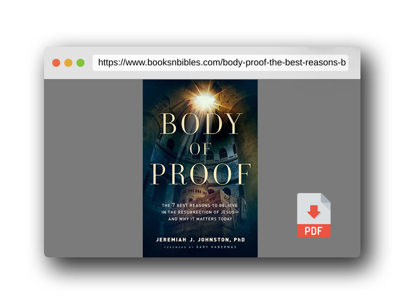 PDF Preview of the book Body of Proof: The 7 Best Reasons to Believe in the Resurrection of Jesus--and Why It Matters Today