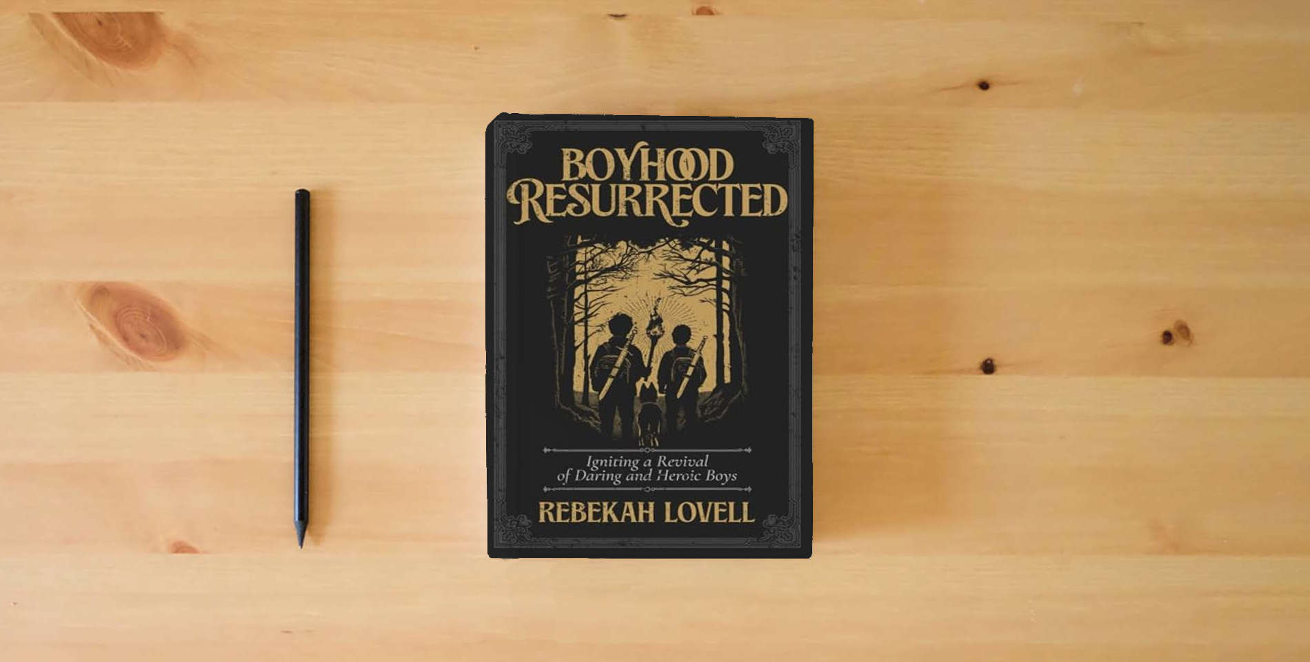 The book Boyhood Resurrected: Igniting a Revival of Daring and Heroic Boys is on the table