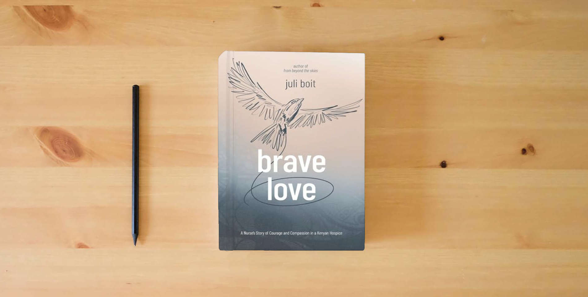 The book Brave Love: A Nurse's Story of Courage and Compassion in a Kenyan Hospice is on the table