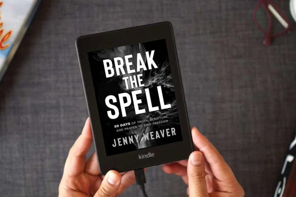Read Online Break the Spell: 30 Days of Truth, Scripture, and Prayer to Find Freedom as a Kindle eBook