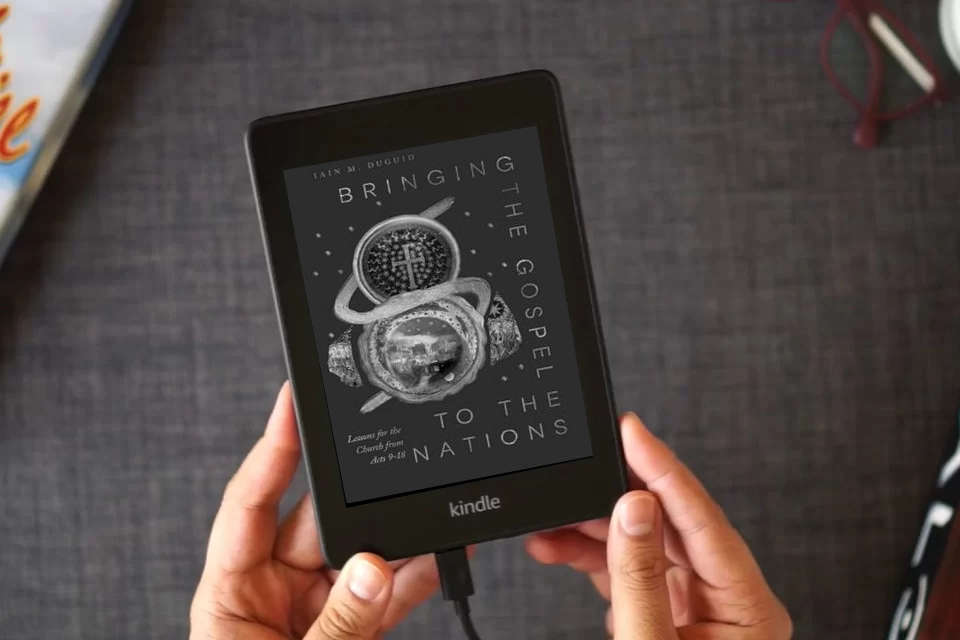 Read Online Bringing the Gospel to the Nations: Lessons for the Church from Acts 9–18 (Acts for the Church Today) as a Kindle eBook