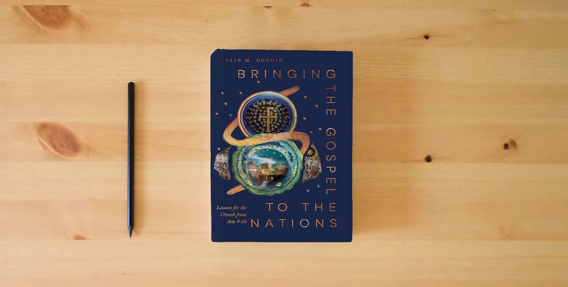 The book Bringing the Gospel to the Nations: Lessons for the Church from Acts 9–18 (Acts for the Church Today) is on the table