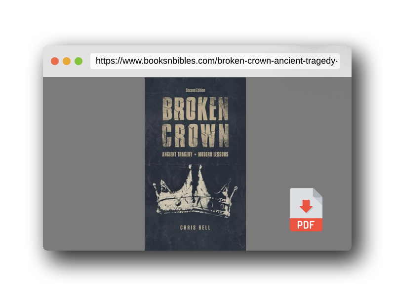 PDF Preview of the book Broken Crown: Ancient Tragedy Modern Lessons: Second Edition