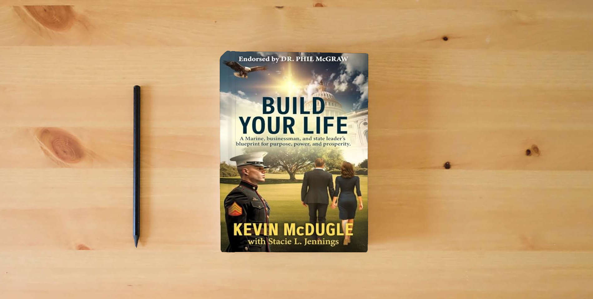 The book Build Your Life: A Marine, businessman, and state leader's blueprint for purpose, power, and prosperity. is on the table