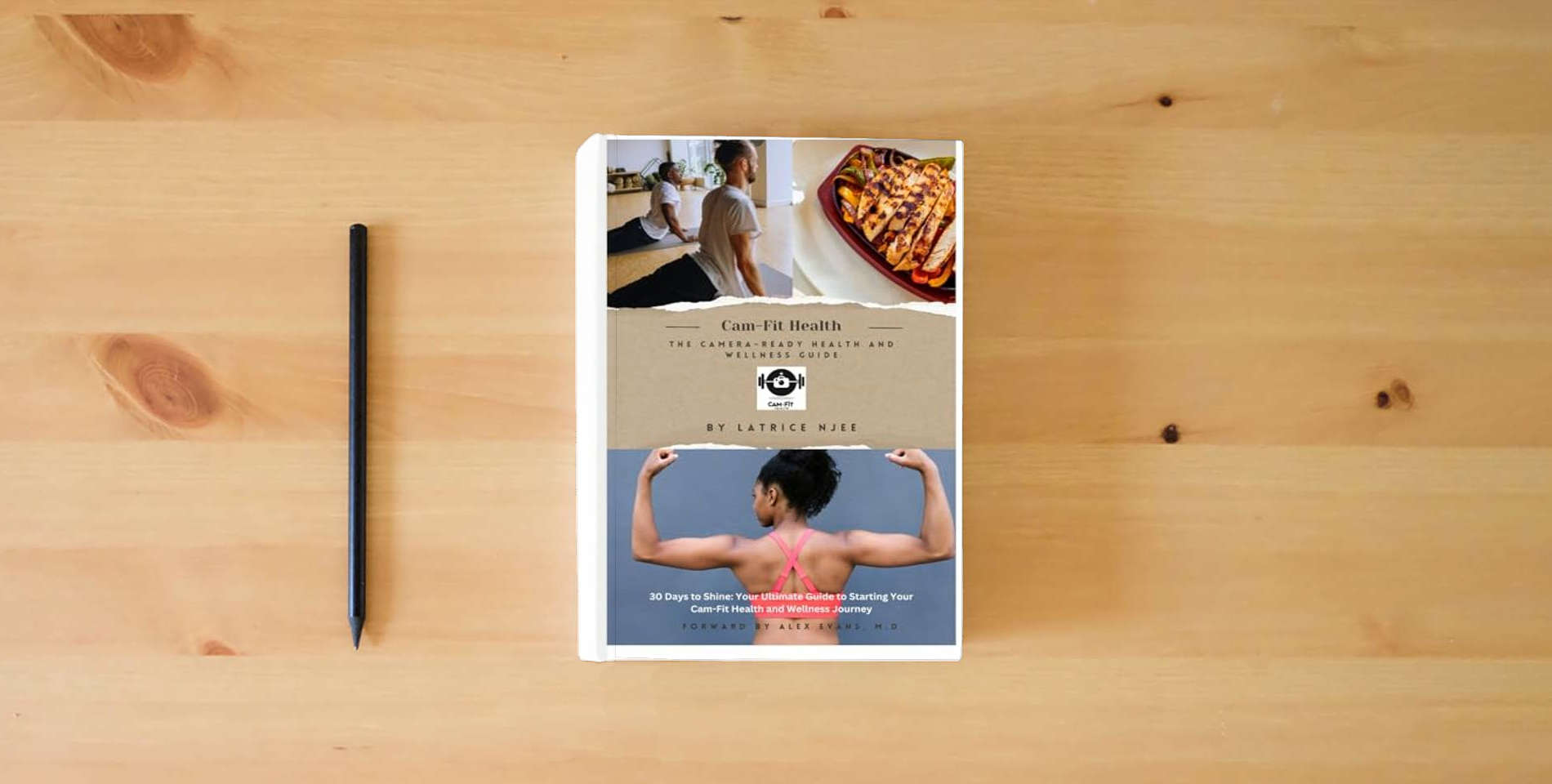 The book Cam-Fit Health: The Camera-Ready Health and Wellness Guide: 30 Days to Shine: Your Ultimate Guide to Starting Your Cam-Fit Health and Wellness Journey is on the table