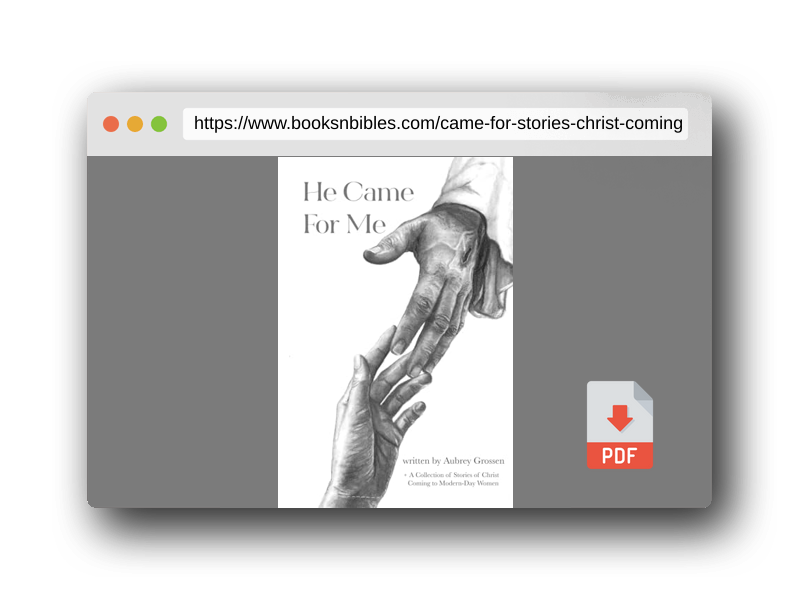 PDF Preview of the book He Came For Me: Stories of Christ Coming to Modern-Day Women