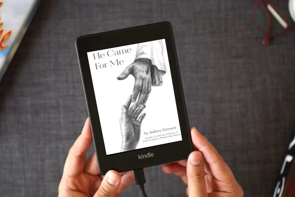 Read Online He Came For Me: Stories of Christ Coming to Modern-Day Women as a Kindle eBook