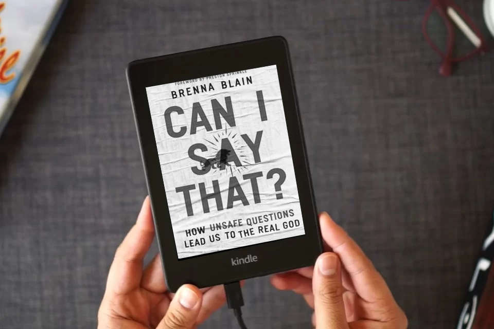Read Online Can I Say That?: How Unsafe Questions Lead Us to the Real God as a Kindle eBook