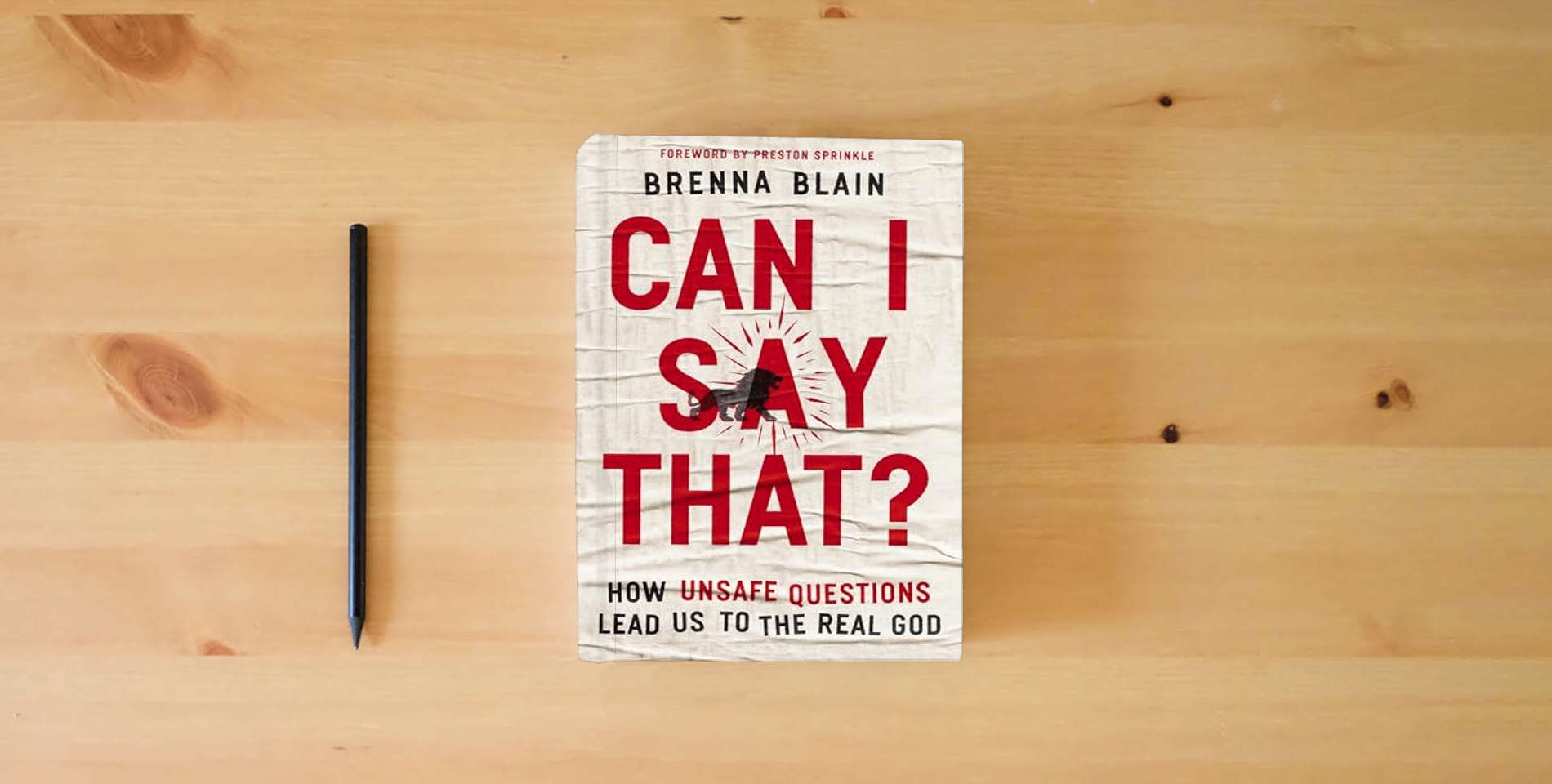 The book Can I Say That?: How Unsafe Questions Lead Us to the Real God is on the table