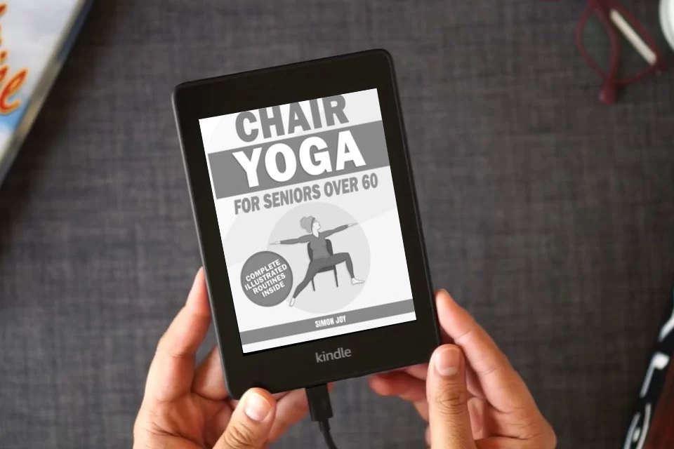 Read Online Chair Yoga for Seniors Over 60: Rediscover the Power of your Body with These Easy-to-Follow Stretches & Poses to Gain Mobility, Strength, Balance & Even Lose Weight with Serenity and Peace of Mind as a Kindle eBook