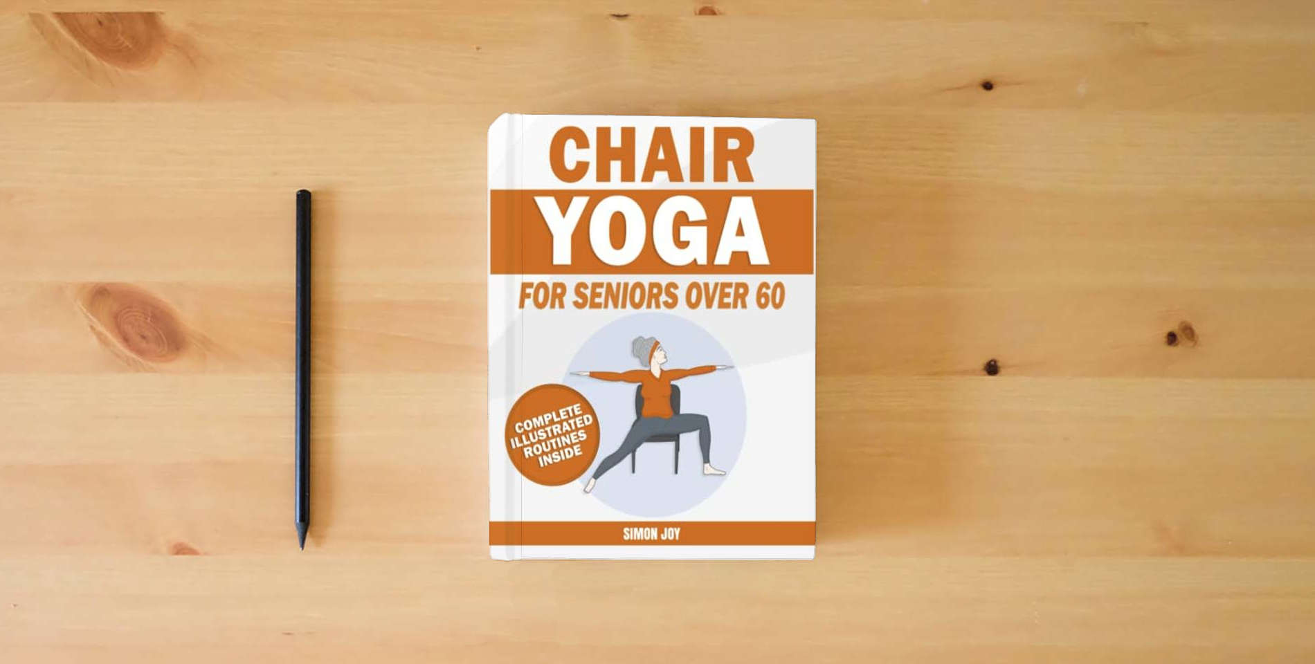 The book Chair Yoga for Seniors Over 60: Rediscover the Power of your Body with These Easy-to-Follow Stretches & Poses to Gain Mobility, Strength, Balance & Even Lose Weight with Serenity and Peace of Mind is on the table