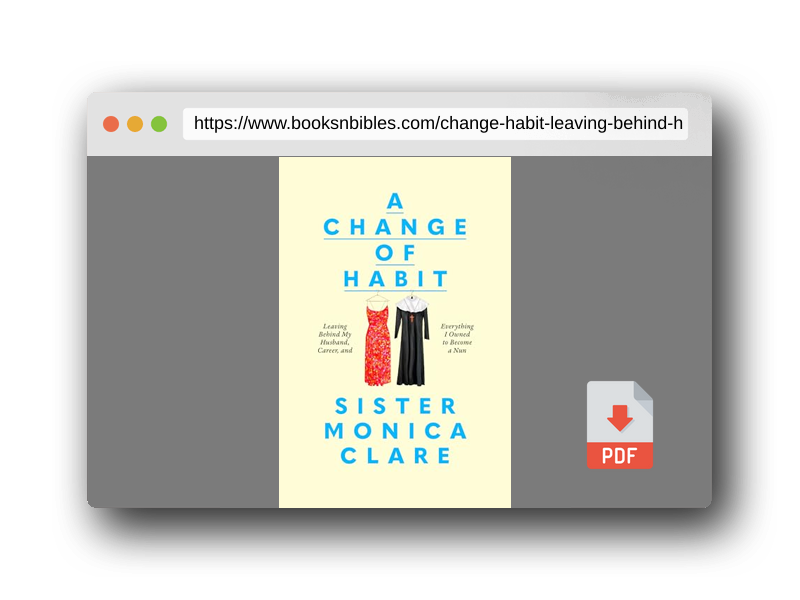 PDF Preview of the book A Change of Habit: Leaving Behind My Husband, Career, and Everything I Owned to Become a Nun