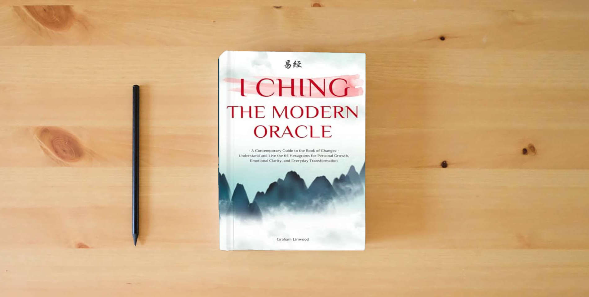 The book I Ching - The Modern Oracle: A Contemporary Guide to the Book of Changes | Understand and Live the 64 Hexagrams for Personal Growth, Emotional Clarity, and Everyday Transformation is on the table