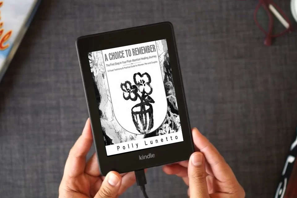 Read Online A Choice to Remember: The First Step in Your Post-Abortion Healing Journey as a Kindle eBook
