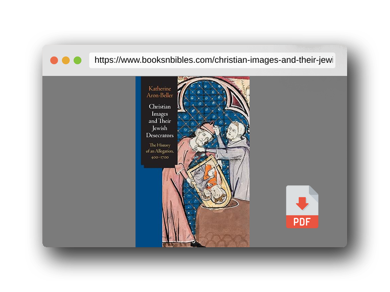 PDF Preview of the book Christian Images and Their Jewish Desecrators: The History of an Allegation, 400-1700 (Jewish Culture and Contexts)