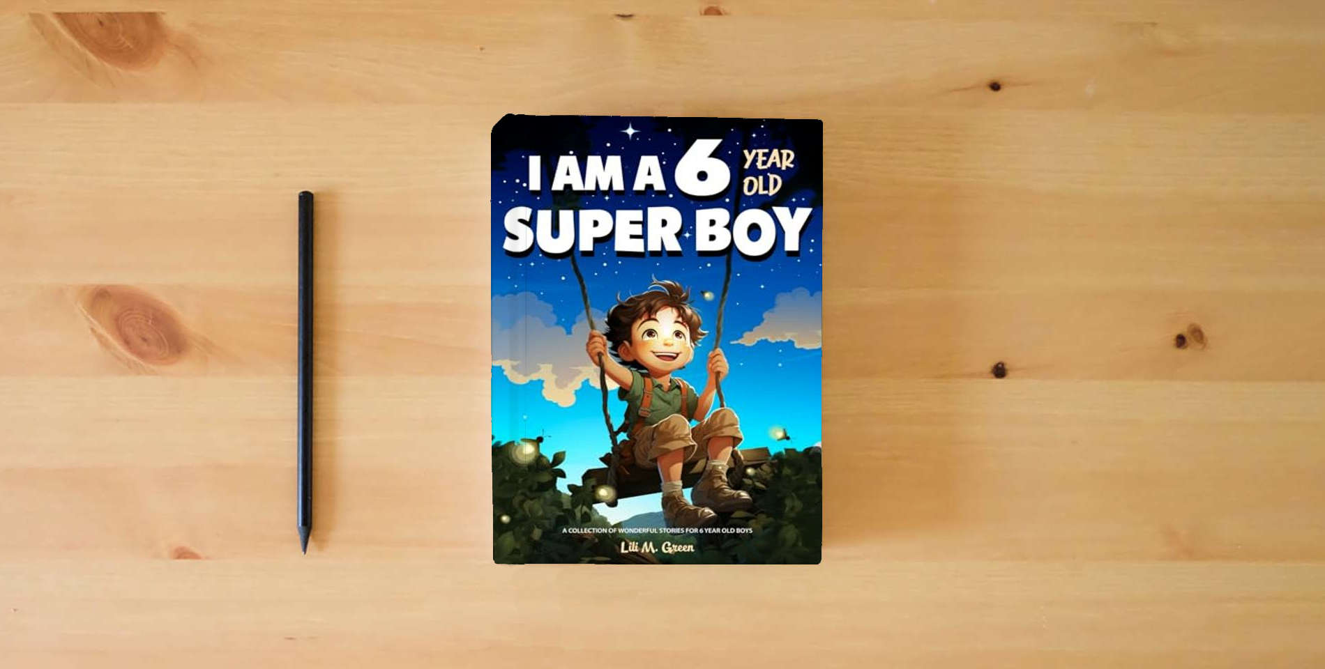 The book A Collection of Wonderful Stories for 6 year old boys: I am a 6 year old super boy (Inspirational Gift Books for Kids) is on the table