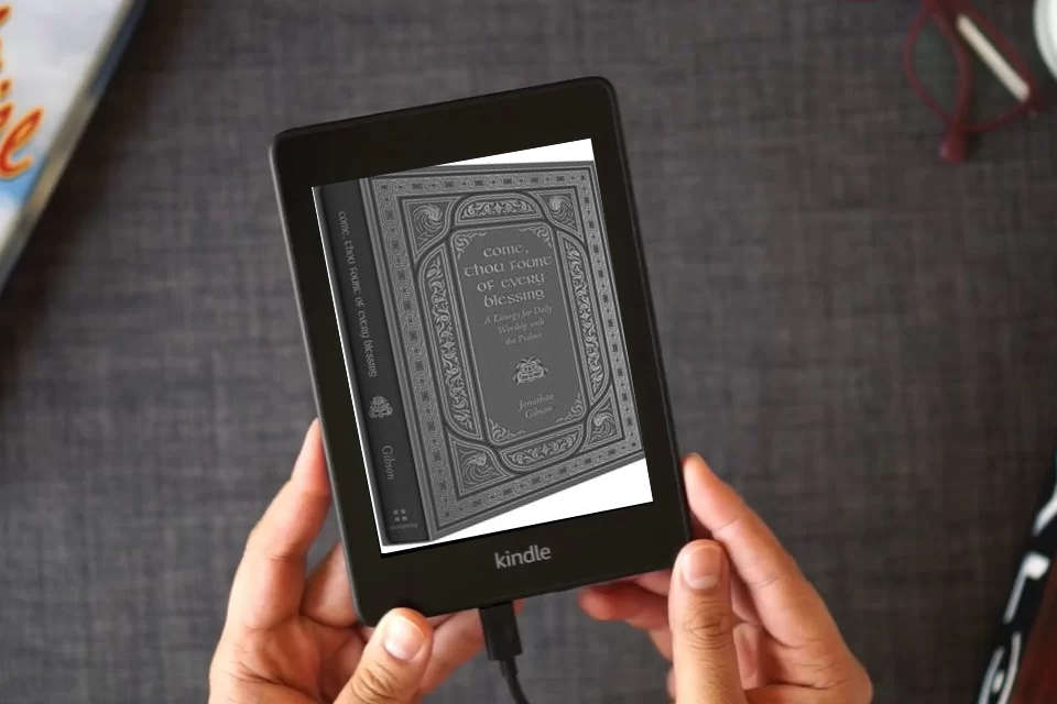 Read Online Come, Thou Fount of Every Blessing: A Liturgy for Daily Worship with the Psalms as a Kindle eBook