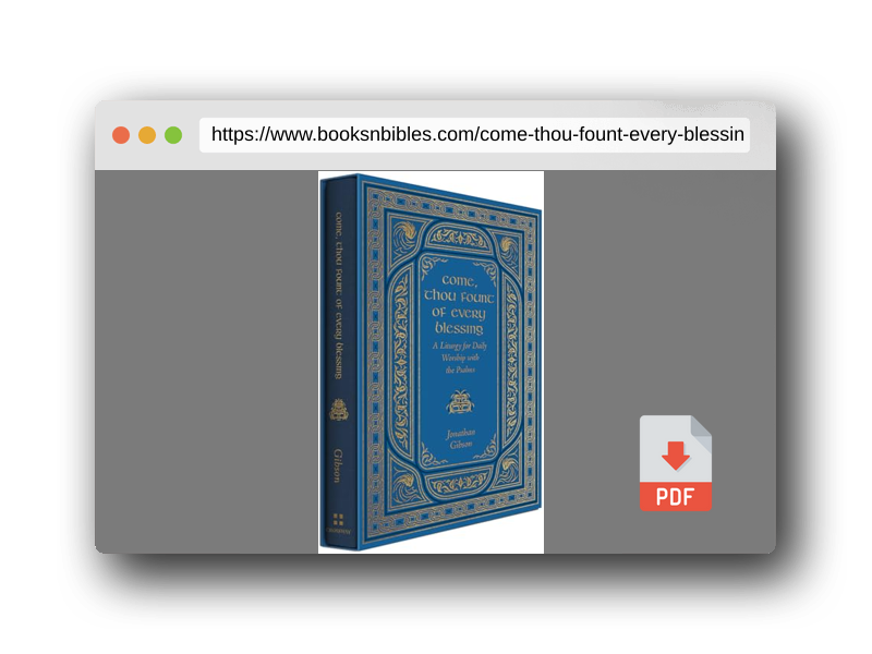 PDF Preview of the book Come, Thou Fount of Every Blessing: A Liturgy for Daily Worship with the Psalms