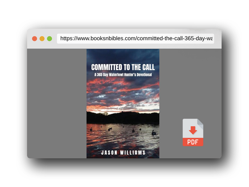 PDF Preview of the book Committed to the Call: A 365 Day Waterfowl Hunter's Devotional